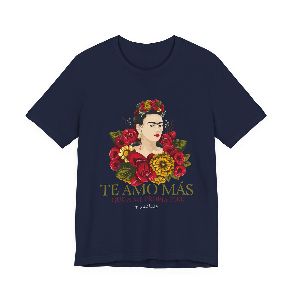 Frida Kahlo Te Amo Más Que Mi Propia Piel Roses T-Shirt