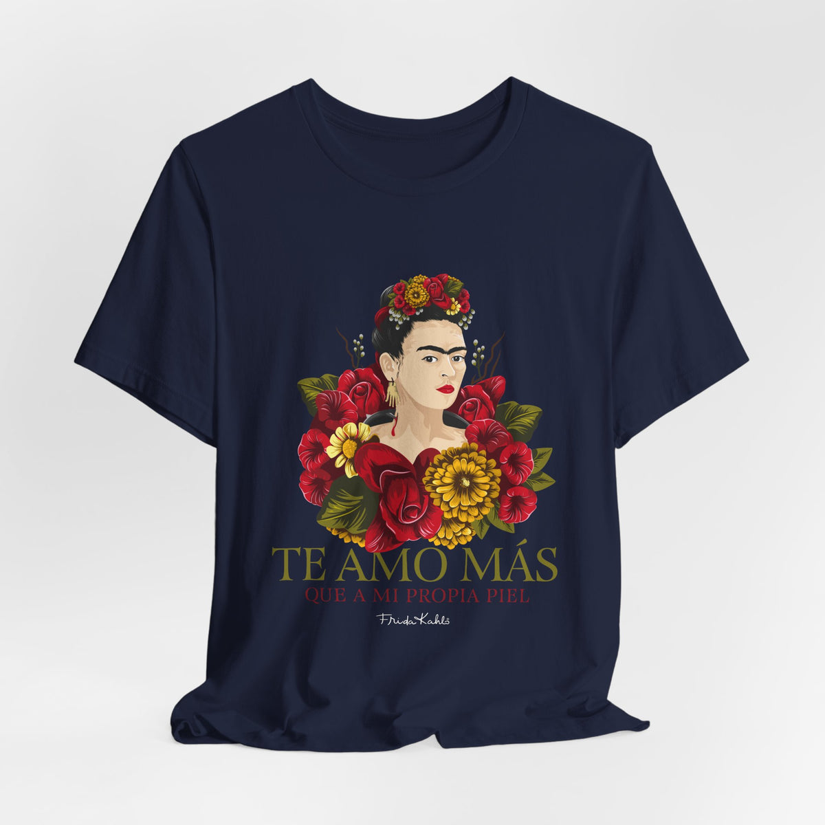 Frida Kahlo Te Amo Más Que Mi Propia Piel Roses T-Shirt