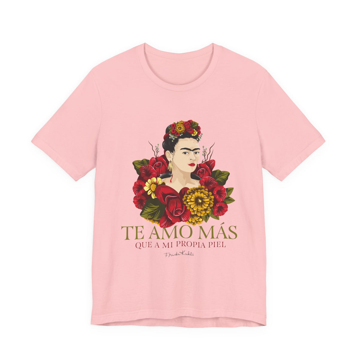 Frida Kahlo Te Amo Más Que Mi Propia Piel Roses T-Shirt